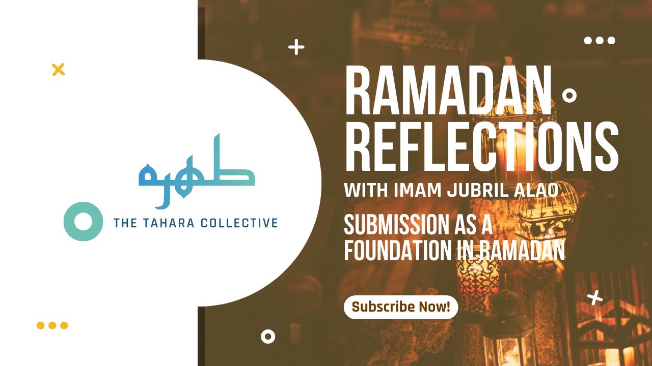Submission as a Foundation in Ramadan | Imam Jubril Alao