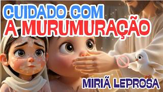 MIRIÃ LEPROSA | ANTES DE FALAR, DEIXE O ESPÍRITO AGIR | MURMURAÇÃO | Bíblia Cantada 🎶📖