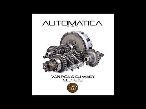 DJ WADY, IVAN PICA - SECRETS (Original Mix)