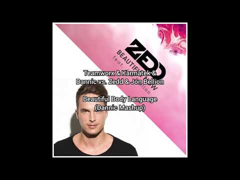 Teamworx & Karmatek & Dannic vs. Zedd & Jon Bellion - Beautiful Body Language (Dannic Mashup)