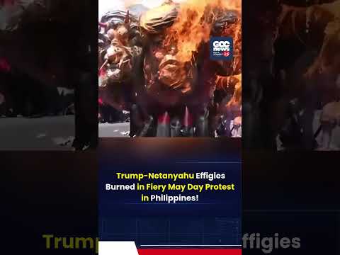 Manila May Day Protest: Workers Demand Wages, Burn Effigies of Trump, Netanyahu, Marcos Jr.