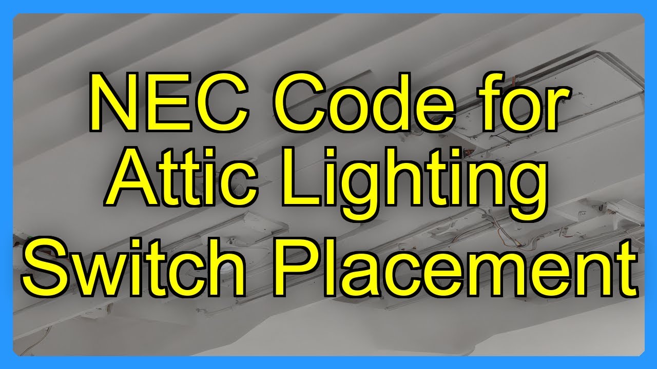 NEC Code for Attic Lighting Switch Placement