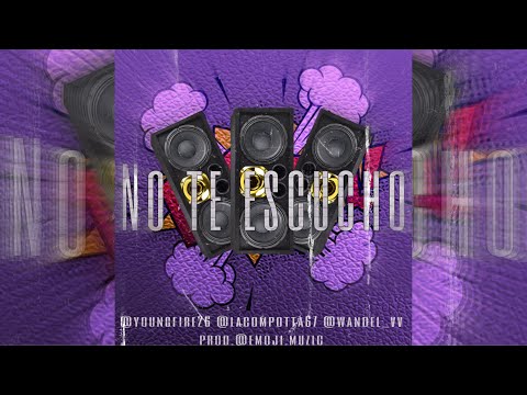 No Te Escucho. FT Compotta 67, Wandel Vv, Young Fire, Wiz pulpo (Prod.  EMOG)