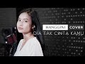 Hanggini - Dia Tak Cinta Kamu (Gloria Jessica Cover)