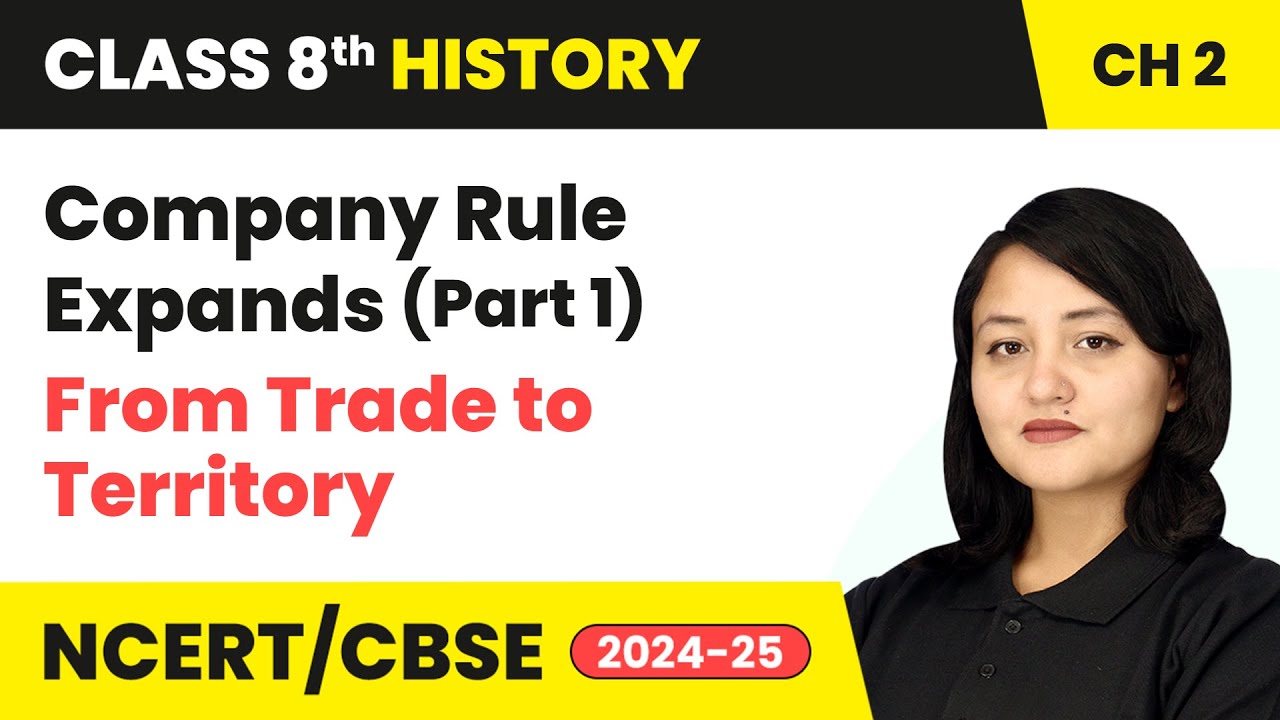 Company Rule Expands (Part 1) - From Trade to Territory | Class 8 History Chapter 2 #cbse