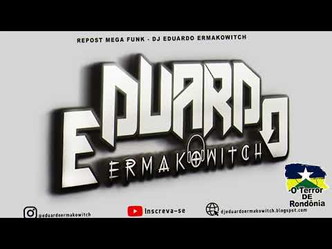 🎵 Repost Mega Funk - DJ Eduardo Ermakowitch