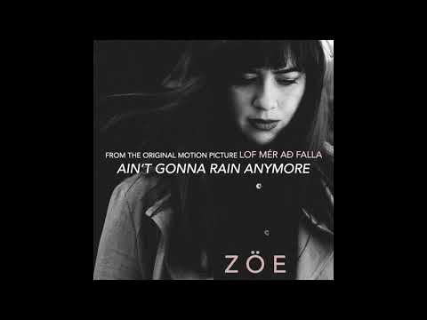 Ain't Gonna Rain Anymore by ZÖE