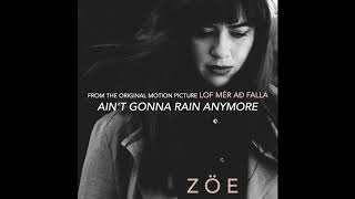 Ain&#39;t Gonna Rain Anymore by ZÖE