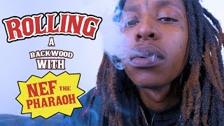 How to Roll a Backwoods with Nef The Pharaoh