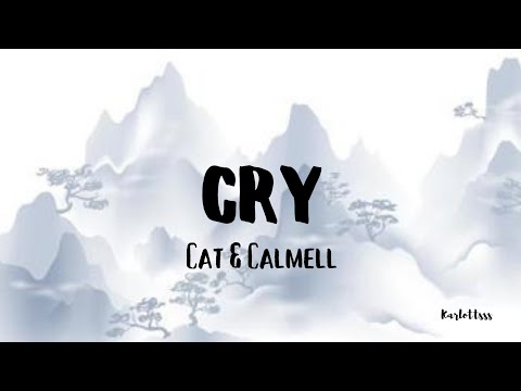 Cat & Calmell - Cry (Lyrics)
