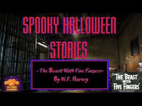 Spooky Halloween Stories Episode 10. Beast With Five Fingers By W.F. Harvey