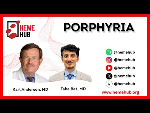 Porphyria | Karl Anderson, MD and Bat, MD | HemeHub.org