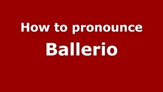 How to pronounce Ballerio