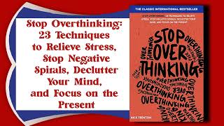 Stop Overthinking: 23 Techniques to Relieve Stress, Stop Negative Spirals, and Declutter Your Mind