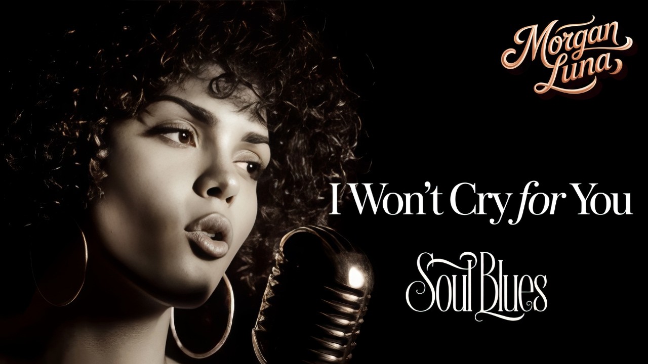 Morgan Luna - I Won't Cry For You | Soul Blues | Emotional Blues Music