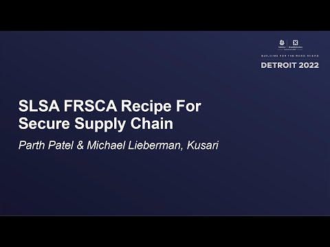 SLSA FRSCA Recipe For Secure Supply Chain - Parth Patel & Michael Lieberman, Kusari