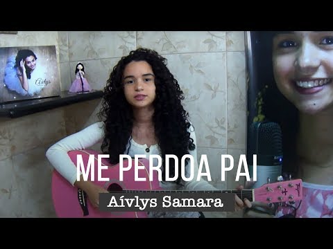 Aívlys Samara - Me Perdoa Pai (Cover Thaiane Seghetto)