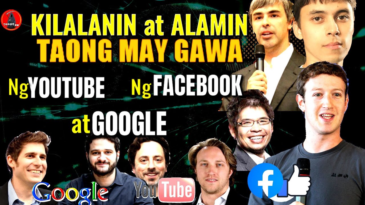 KILALANIN AT ALAMIN I TAONG GUMAWA NG YOUTUBE-FACEBOOK AT GOOGLE
