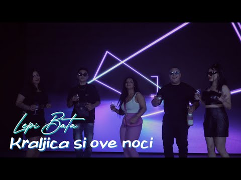 Lepi Bata - Kraljica si ove noci (Official Video) 2022