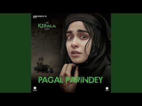 Pagal Parindey (From The Kerala Story)