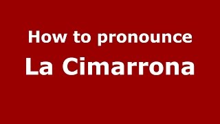 How to pronounce La Cimarrona