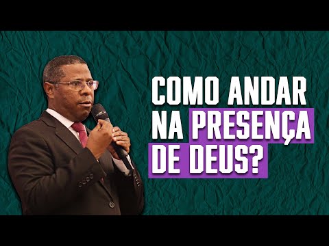 COMO ANDAR NA PRESENÇA DE DEUS ? - PR. OSIEL GOMES