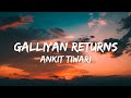 Galliyan Returns Lyrics W English Translation Ankit Tiwari Ek Villain Returns