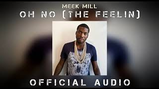 Meek Mill - Oh No (The Feelin) (First Days Out!)