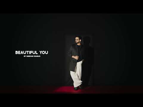 Beautiful You (Aankhein kajal) Shekhar Khanijo | Saheal | Kunaal Vermaa | New Songs 2025