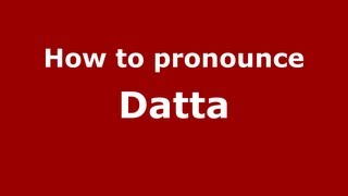 How to pronounce Datta
