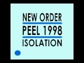 New Order - Isolation (Peel Session 11.24.1998)