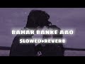 Bahar Banke Aau Kabhi Tumhari Duniya Mein Tiktok Viral Song Slowed And Reverb Lofi Lovers