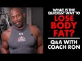 What is the QUICKEST WAY TO LOSE BODY FAT: Q&A with Coach Ron