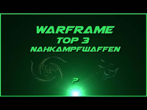 Warframe Top 3 Nahkampfwaffen