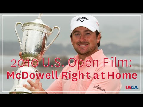2010 U.S. Open Film: "McDowell Right at Home"