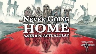 Never Going Home | RPG Actual Play with Wet Ink Games