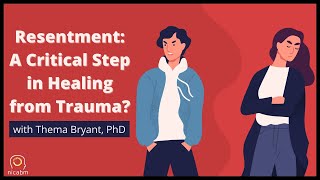 Resentment: A Critical Step in Healing from Trauma?