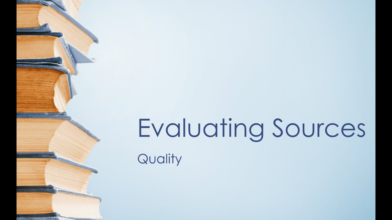Evaluating Sources: Quality