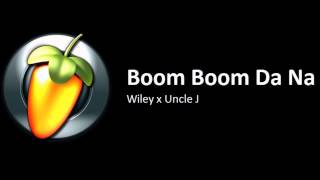 Wiley x Uncle J - Boom Boom Da Na (FL STUDIO GRIME BEAT - FREE FLP)
