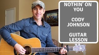 Nothin&#39; On You - Cody Johnson | Guitar Tutorial