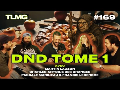 TLMG Ep 169: DND TOME 1 ( C-A DES GRANGES, MARTIN LAUZON, PASCALE MARINEAU, FRANCIS LEGENDRE )