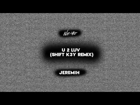 Ne-Yo - U 2 Luv feat. Jeremih (Shift K3Y Remix)