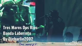 Grupo Banda Laberinto - Tres Mares Y Dos Rios