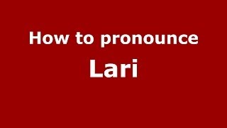 How to pronounce Lari