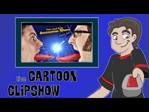 Cartoon Clipshow: 06 - Tim and Eric Awesome Show