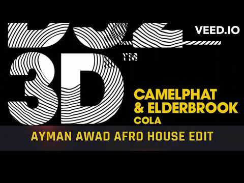 CamelPhat, Elderbrook - Cola (Ayman Awad Afro House Edit)