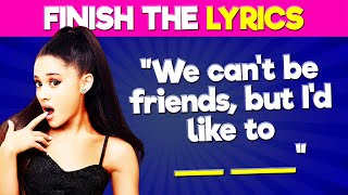 Finish the Lyrics Ariana Grande