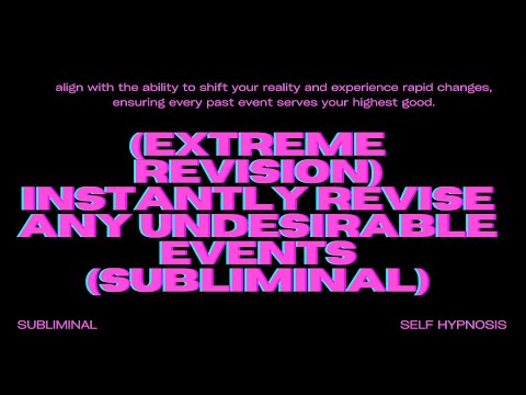 [EXTREME REVISION] Instantly Revise Any Undesirable Events (SUBLIMINAL) [POWERFUL WORKS INSTANTLY]