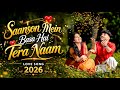Saanson Mein Basa Hai Tera Naam New Love Song 2026 Romantic Hindi Song Heart Touching Song