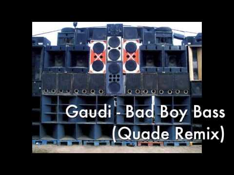 Gaudi - Bad Boy Bass (Quade Remix)
